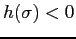 $h(\sigma)<0$
