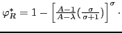 $ \varphi_{R}^{\ast}=1-\left[ \frac{A-1}{A-\lambda}(\frac{\sigma}{\sigma +1})\right] ^{\sigma}\cdot$