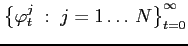 $ \left\{ \varphi_{t}^{j}\;:\; j=1\ldots\, N\right\} _{t=0}^{\infty}$