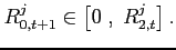$\displaystyle R_{0,t+1}^{j}\in\left[0\;,\; R_{2,t}^{j}\right]. $