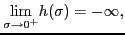 $ \underset{\sigma\rightarrow0^{+}}{\lim}h(\sigma)=-\infty,$