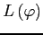 $\displaystyle L\left(\varphi\right)$