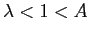$\lambda<1<A$