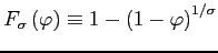 $ F_{\sigma}\left(\varphi\right)\equiv1-\left(1-\varphi\right)^{1/\sigma}$