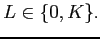 $\displaystyle L\in\{0,K\}.$