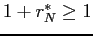 $1+r_{N}^{*}\ge1$
