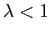 $\lambda<1$