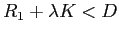 $R_{1}+\lambda K<D$