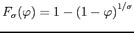 $ F_{\sigma}(\varphi)=1-\left(1-\varphi\right)^{1/\sigma}$