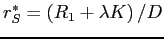 $r_{S}^{*}=\left(R_{1}+\lambda K\right)/D$