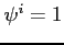 $ \psi^{i}=1$