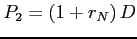 $ P_{2}=\left(1+r_{N}\right)D$