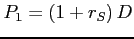 $ P_{1}=\left(1+r_{S}\right)D$