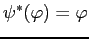 $\psi^{*}(\varphi)=\varphi$