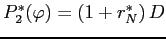 $P_{2}^{*}(\varphi)=\left(1+r_{N}^{*}\right)D$