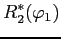 $\displaystyle R_{2}^{*}(\varphi_{1})$