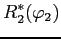 $\displaystyle R_{2}^{*}(\varphi_{2})$