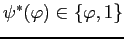 $\psi^{*}(\varphi)\in\{\varphi,1\}$