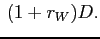 $\displaystyle \,(1+r_{W})D.$