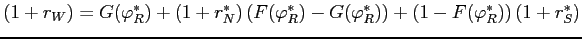 $\left(1+r_{W}\right)=G(\varphi_{R}^{*})+\left(1+r_{N}^{*}\right)\left(F(\varphi_{R}^{*})-G(\varphi_{R}^{*})\right)+\left(1-F(\varphi_{R}^{*})\right)\left(1+r_{S}^{*}\right)$