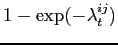 $ 1-\exp(-\lambda_t^{ij})$