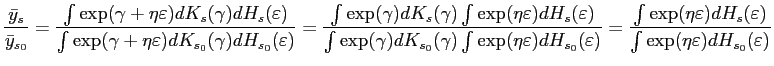 $\displaystyle \frac{\bar y_s}{\bar y_{s_0}}=\frac{\int \exp(\gamma +\eta\varepsilon)dK_s(\gamma)dH_s(\varepsilon)}{\int \exp(\gamma +\eta\varepsilon)dK_{s_0}(\gamma)dH_{s_0}(\varepsilon)}=\frac{\int \exp(\gamma)dK_s(\gamma)\int\exp(\eta\varepsilon)dH_s(\varepsilon)}{\int \exp(\gamma)dK_{s_0}(\gamma)\int\exp(\eta\varepsilon)dH_{s_0}(\varepsilon)}=\frac{\int\exp(\eta\varepsilon)dH_{s}(\varepsilon)}{\int\exp(\eta\varepsilon)dH_{s_0}(\varepsilon)} $