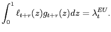 $\displaystyle \int_0^1 \ell_{t+\tau}(z)g_{t+\tau}(z)dz=\lambda_t^{EU}.$