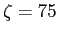 $ \zeta=75$