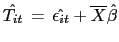 $ \hat{T_{it}}\,=\,\hat{\epsilon_{it}}+ \overline{X}\hat{\beta}$