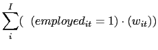 $\displaystyle \displaystyle\sum\limits_{i}^I (\mathbb{1}(employed_{it}=1)\cdot(w_{it}))$
