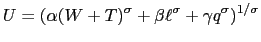 $\displaystyle U=(\alpha (W+T)^{\sigma }+\beta \ell ^{\sigma }+\gamma q^{\sigma })^{1/\sigma }$