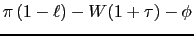 $\displaystyle \pi \left( 1-\ell \right) -W(1+\tau )-\phi$