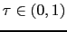 $ \tau \in \left( 0,1\right) $