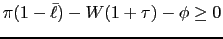 $\displaystyle \pi (1-\bar{\ell})-W(1+\tau )-\phi \geq 0$