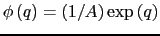 $ \phi \left( q\right) =\left( 1/A\right) \exp \left( q\right)$