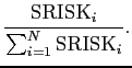 $\displaystyle \frac{\mathrm{SRISK}_i}{\sum_{i=1}^N{\mathrm{SRISK} _i}}. \notag$