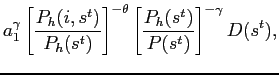 $\displaystyle a_{1}^{\gamma }\left[ \frac{P_{h}(i,s^{t})}{ P_{h}(s^{t})}\right] ^{-\theta }\left[ \frac{P_{h}(s^{t})}{P(s^{t})}\right] ^{-\gamma }D(s^{t}),$