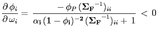 $\displaystyle \frac{\partial \, \phi_i}{\partial \, \omega_i} = \, \frac{-\, \phi_P \, (\mathbf{\Sigma_F}^{-1})_{ii} }{\mathbf{\alpha_i \, (1-\phi_i)^{-2}\,(\Sigma_F}^{-1})_{ii} + \, 1} \, < \, 0 $