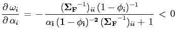 $\displaystyle \frac{\partial \, \omega_i }{\partial \, \alpha_i} \, = \, - \, \frac{(\mathbf{\Sigma_F}^{-1})_{ii}\, (1-\phi_i)^{-1} }{\mathbf{\alpha_i \, (1-\phi_i)^{-2}\,(\Sigma_F}^{-1})_{ii} + \, 1} \, < \, 0 $