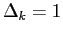$ \Delta _{k}=1$
