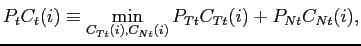 $\displaystyle P_{t}C_{t}(i)\equiv \min_{C_{Tt}(i),C_{Nt}(i)}P_{Tt}C_{Tt}(i)+P_{Nt}C_{Nt}(i),$