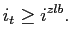 $\displaystyle i_{t}\geq i^{zlb}.$