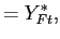 $\displaystyle =Y_{Ft}^{\ast },$