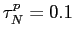 $ \tau _{N}^{p}=0.1$