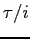 $ \tau /i$
