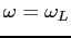 $ \omega =\omega _{L}$