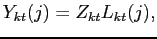 $\displaystyle Y_{kt}(j)=Z_{kt}L_{kt}(j),$
