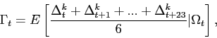 \begin{displaymath} \Gamma_{t}=E\left[ \frac{\Delta_{t}^{k}+\Delta_{t+1}^{k}+...+\Delta _{t+23}^{k}}{6}\vert\Omega_{t}\right] , \end{displaymath}