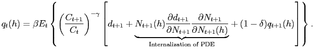 $\displaystyle q_{t}(h)=\beta E_{t}\left\{ \left( \frac{C_{t+1}}{C_{t}}\right) ^{-\gamma } \left[ d_{t+1}+\underset{\text{Internalization of PDE}}{\underbrace{ N_{t+1}(h)\frac{\partial d_{t+1}}{\partial N_{t+1}}\frac{\partial N_{t+1}}{ \partial N_{t+1}(h)}}}+(1-\delta )q_{t+1}(h)\right] \right\} .$