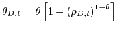$ \theta_{D,t}=\theta\left[ 1-\left( \rho_{D,t}\right) ^{1-\theta}\right] $